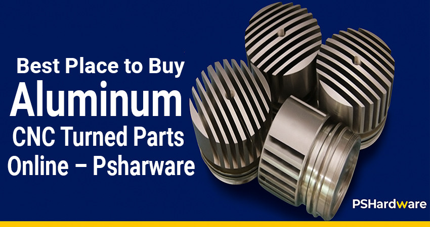 Best Place to Buy Aluminum CNC Turned Parts Online – Psharware